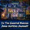 Anna Watkins Anawalt - In the Haunted Mansion - Single
